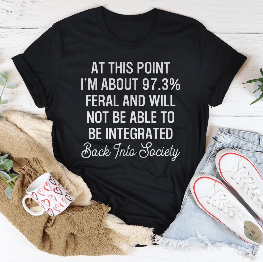 I'm 97.3% Feral Tee
